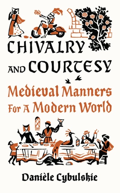Chivalry and Courtesy - Medieval Manners for Modern Life