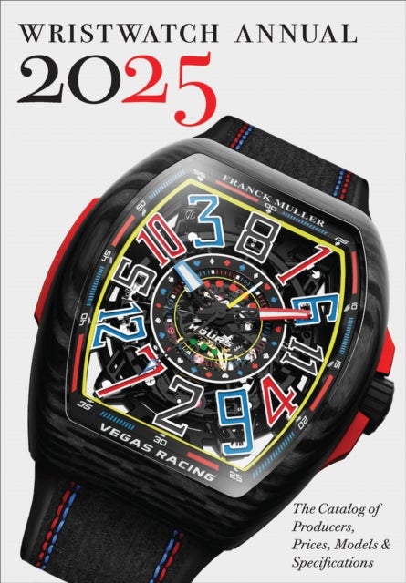 Wristwatch Annual 2025 - The Catalog of Producers, Prices, Models, and Specifications