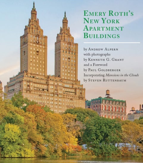 Emery Roth's New York Apartment Buildings - Incorporating "Mansions in the Clouds" by Steven Ruttenbaum