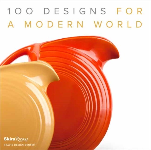 100 Designs for a Modern World - Kravis Design Center