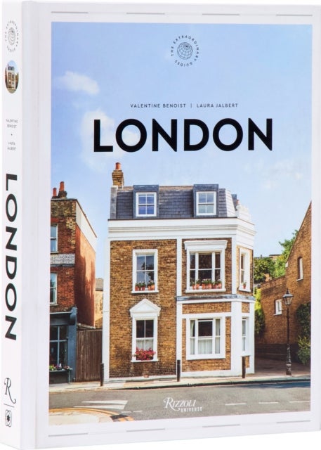 London: The Extraordinary Guide - An Insider Tour of Art, Food, and Culture