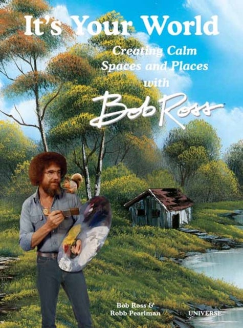 It's Your World - Creating Calm Spaces and Places with Bob Ross