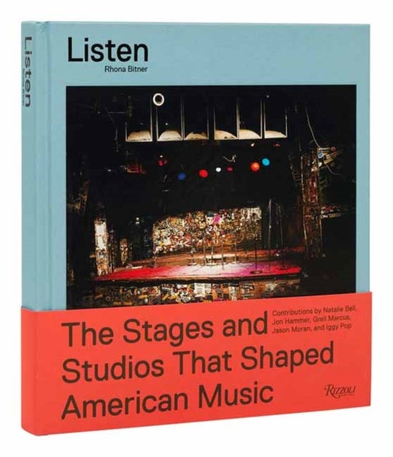 Listen - The Stages and Studios that Shaped American Music