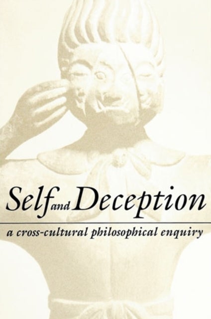 Self and Deception - A Cross-Cultural Philosophical Enquiry