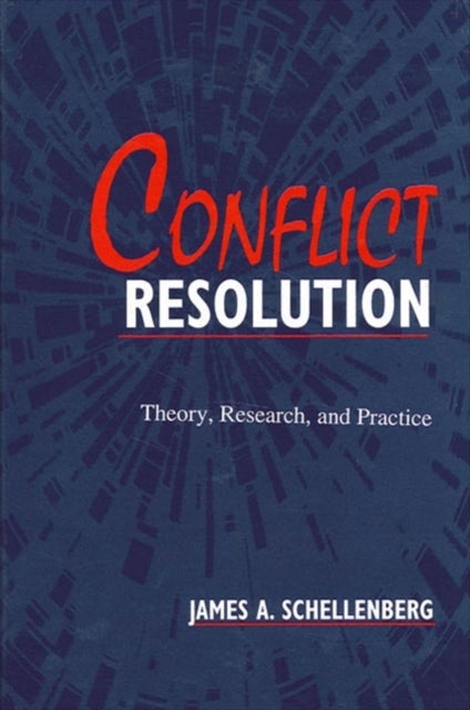 Conflict Resolution - Theory, Research, and Practice