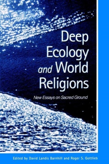 Deep Ecology and World Religions - New Essays on Sacred Ground