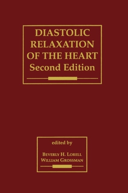 Diastolic Relaxation of the Heart - The Biology of Diastole in Health and Disease