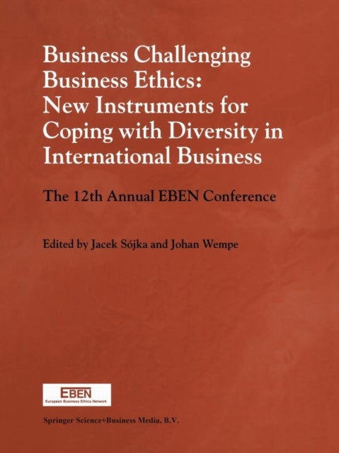 Business Challenging Business Ethics: New Instruments for Coping with Diversity in International Business - The 12th Annual EBEN Conference