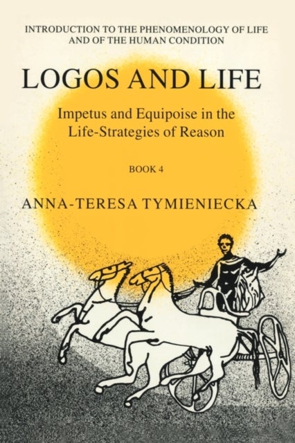 Impetus and Equipoise in the Life-Strategies of Reason - Logos and Life Book 4