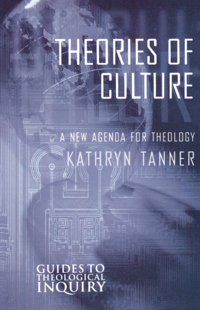Theories of Culture - A New Agenda for Theology