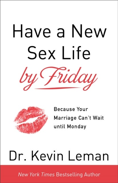 Have a New Sex Life by Friday ¿ Because Your Marriage Can`t Wait until Monday