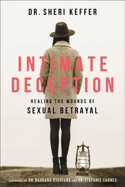 Intimate Deception - Healing the Wounds of Sexual Betrayal