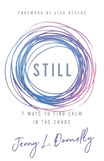 Still - 7 Ways to Find Calm in the Chaos
