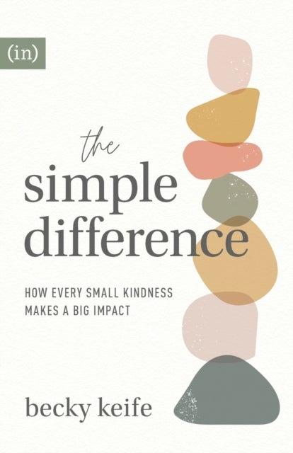 The Simple Difference ¿ How Every Small Kindness Makes a Big Impact