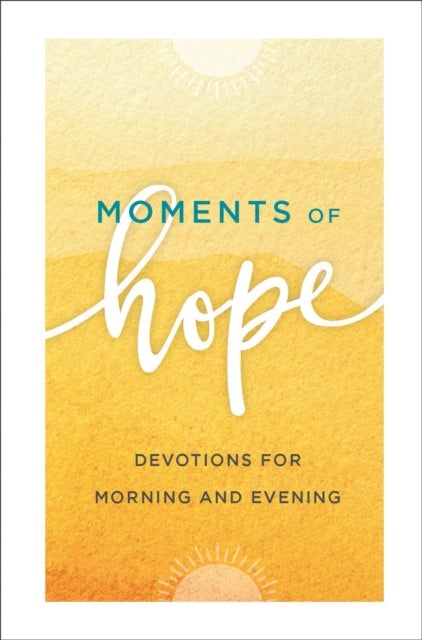 Moments of Hope - Devotions for Morning and Evening