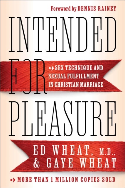 Intended for Pleasure ¿ Sex Technique and Sexual Fulfillment in Christian Marriage
