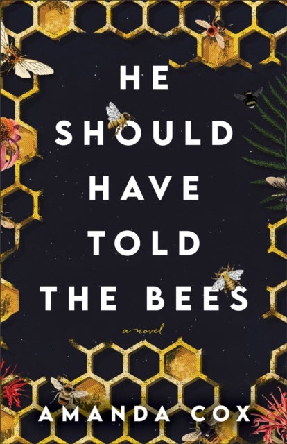 He Should Have Told the Bees ¿ A Novel