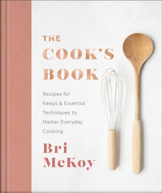The Cook`s Book ¿ Recipes for Keeps & Essential Techniques to Master Everyday Cooking