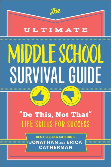 The Ultimate Middle School Survival Guide - "Do This, Not That" Life Skills for Success