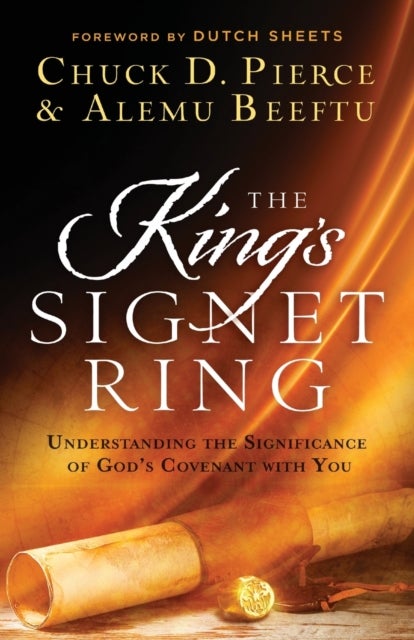 The King`s Signet Ring ¿ Understanding the Significance of God`s Covenant with You