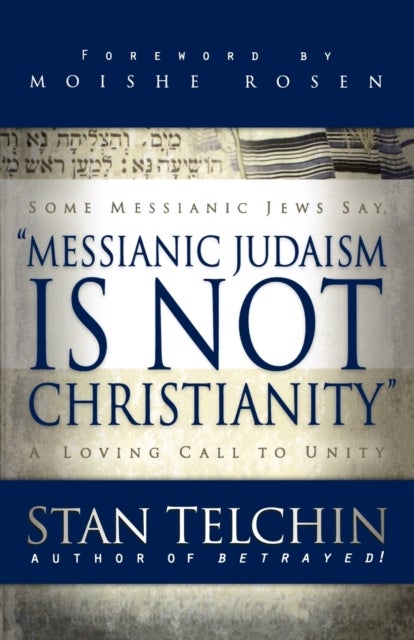 Messianic Judaism is Not Christianity ¿ A Loving Call to Unity