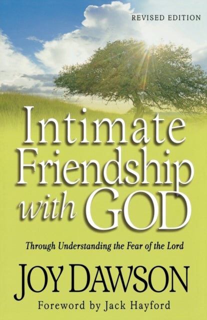 Intimate Friendship with God ¿ Through Understanding the Fear of the Lord