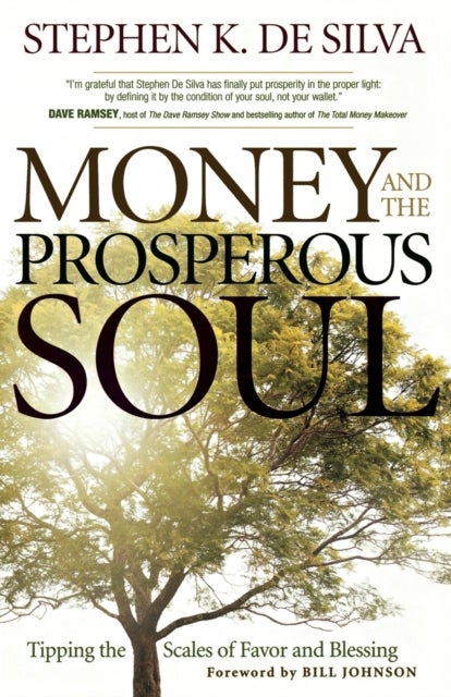 Money and the Prosperous Soul ¿ Tipping the Scales of Favor and Blessing
