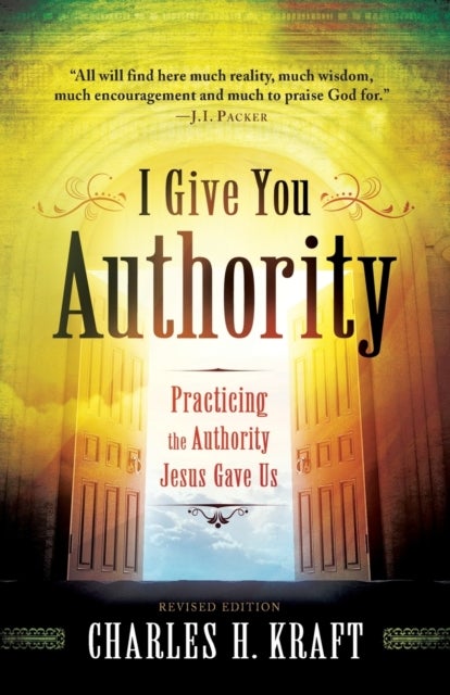 I Give You Authority ¿ Practicing the Authority Jesus Gave Us