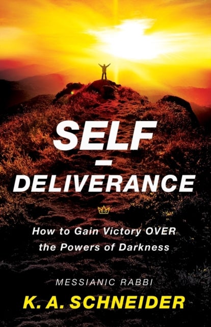 Self¿Deliverance ¿ How to Gain Victory over the Powers of Darkness
