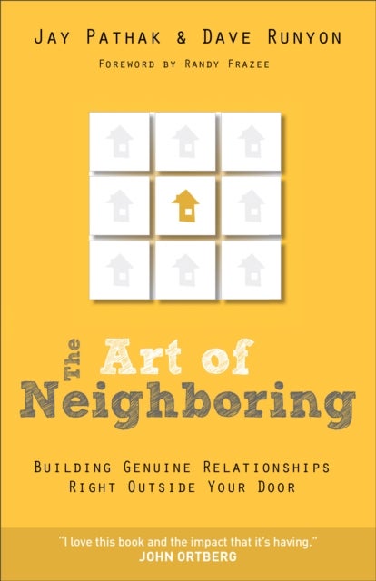 The Art of Neighboring ¿ Building Genuine Relationships Right Outside Your Door