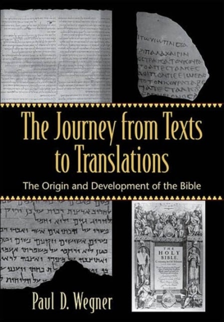 The Journey from Texts to Translations ¿ The Origin and Development of the Bible