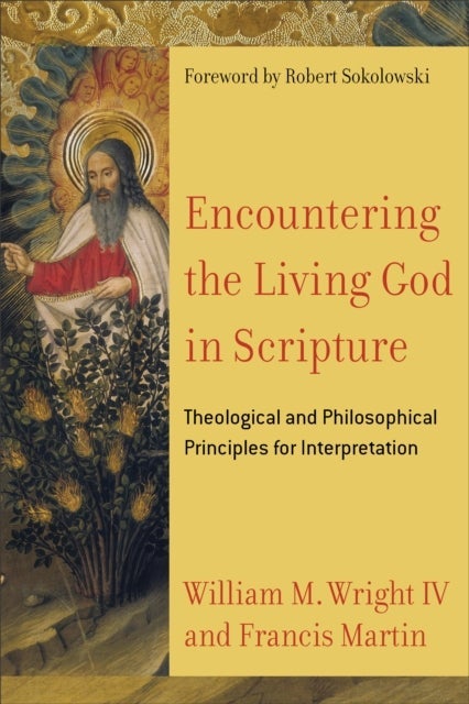 Encountering the Living God in Scripture ¿ Theological and Philosophical Principles for Interpretati