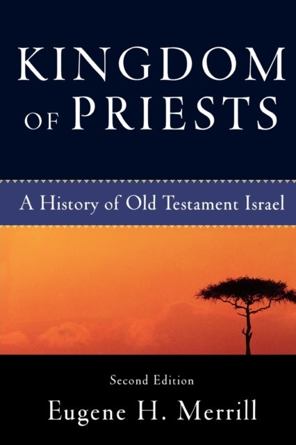 Kingdom of Priests ¿ A History of Old Testament Israel