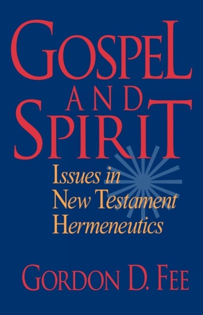 Gospel and Spirit ¿ Issues in New Testament Hermeneutics