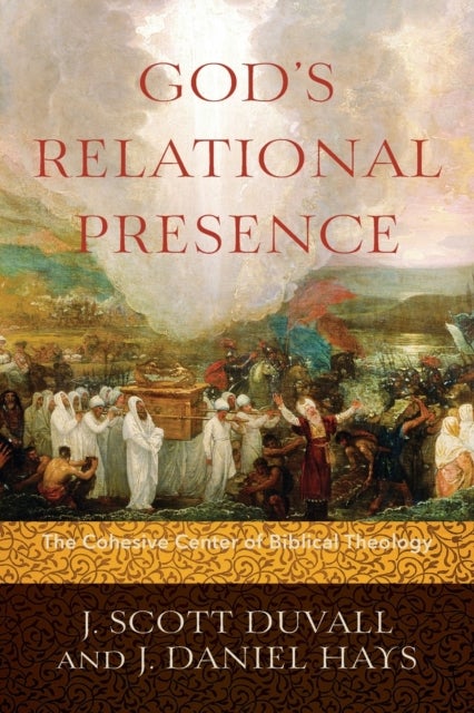 God`s Relational Presence ¿ The Cohesive Center of Biblical Theology