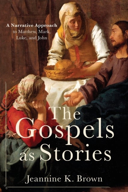 The Gospels as Stories - A Narrative Approach to Matthew, Mark, Luke, and John