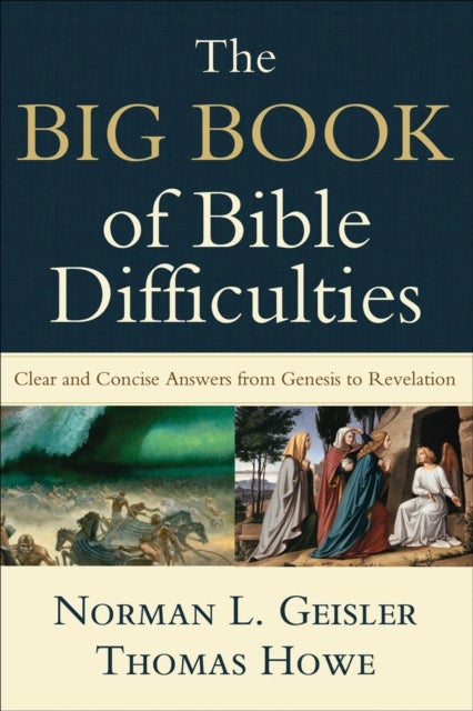 The Big Book of Bible Difficulties ¿ Clear and Concise Answers from Genesis to Revelation