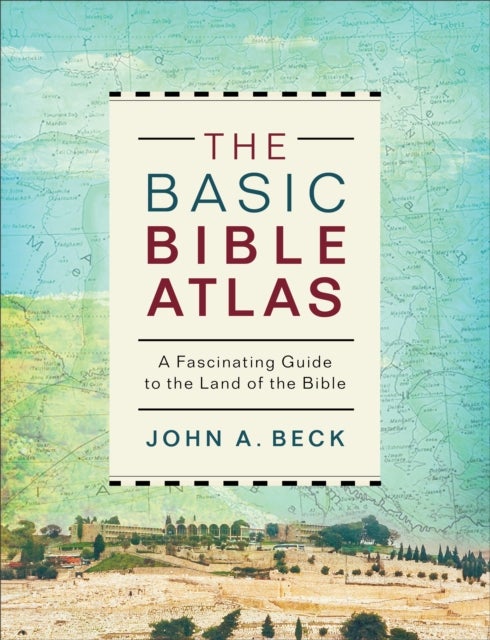 The Basic Bible Atlas - A Fascinating Guide to the Land of the Bible