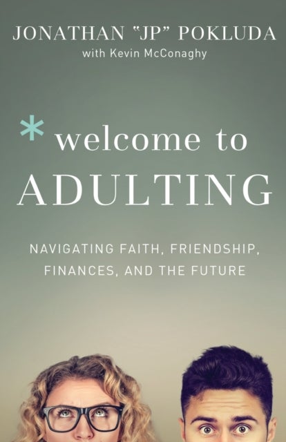Welcome to Adulting ¿ Navigating Faith, Friendship, Finances, and the Future