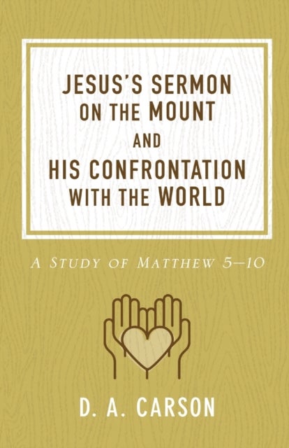 Jesus's Sermon on the Mount and His Confrontation with the World - A Study of Matthew 5-10
