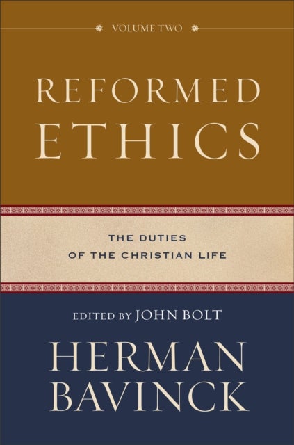 Reformed Ethics ¿ The Duties of the Christian Life