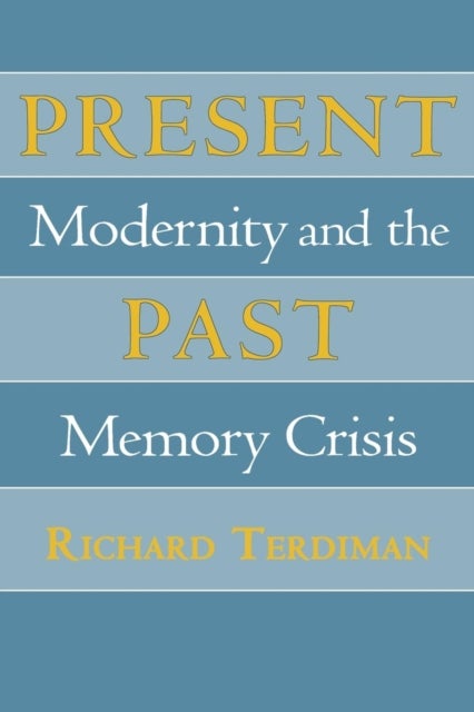 Present Past - Modernity and the Memory Crisis