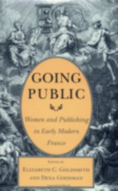 Going Public - Women and Publishing in Early Modern France
