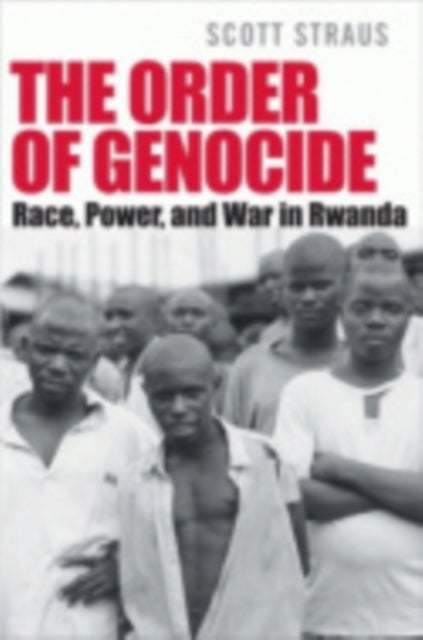 The Order of Genocide - Race, Power, and War in Rwanda