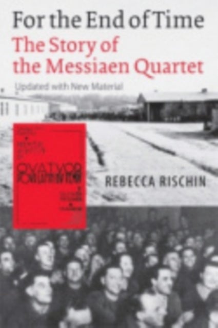 For the End of Time - The Story of the Messiaen Quartet