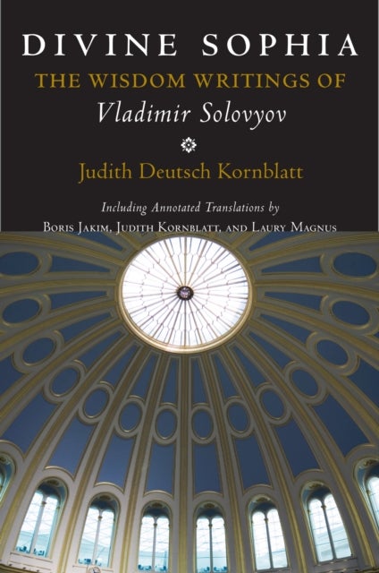 Divine Sophia - The Wisdom Writings of Vladimir Solovyov