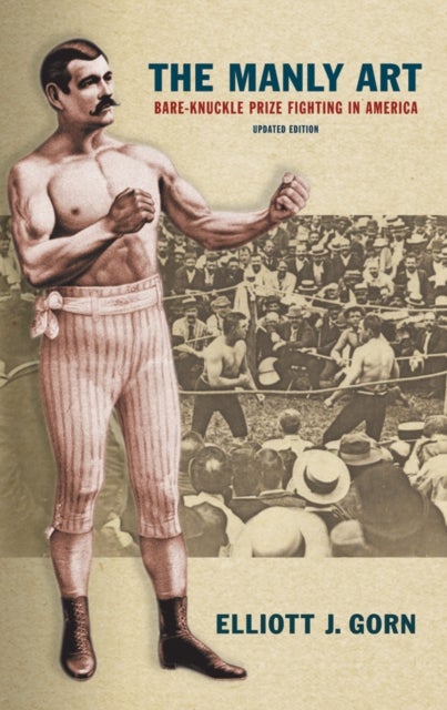 The Manly Art - Bare-Knuckle Prize Fighting in America