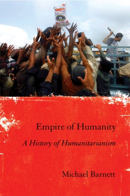 Empire of Humanity - A History of Humanitarianism
