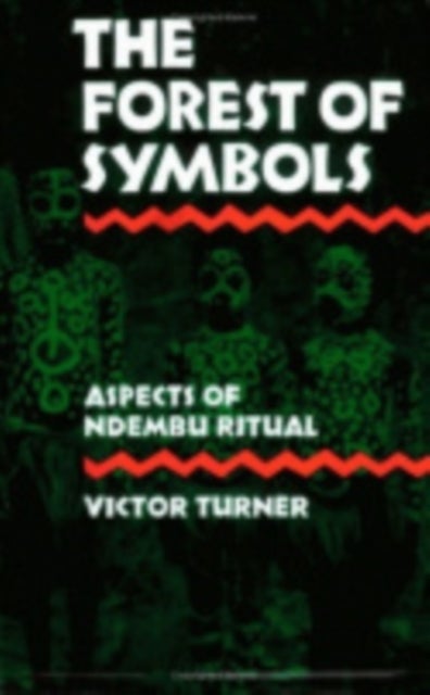 The Forest of Symbols - Aspects of Ndembu Ritual