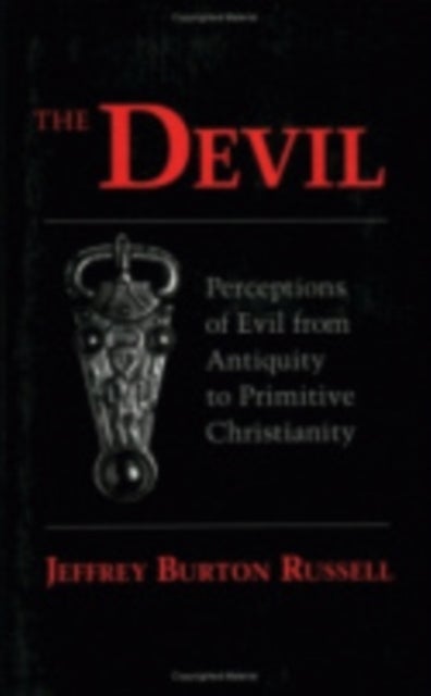 The Devil - Perceptions of Evil from Antiquity to Primitive Christianity